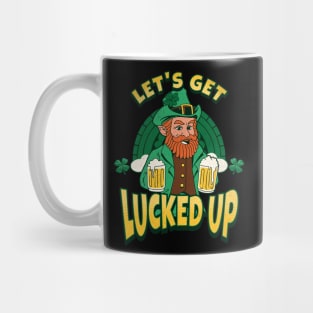 St Patrick Day Lets Get Lucked Up Mug